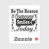 Sei der Grund, warum heute jemand lächelt Geschenk Aufkleber (Blatt)
