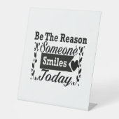 Sei der Grund, warum heute jemand lächelt Geschenk Sockelschild (Vorderseite)
