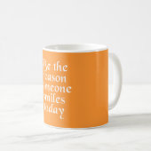Sei der Grund, warum heute jemand lächelt Kaffeetasse (VorderseiteRechts)