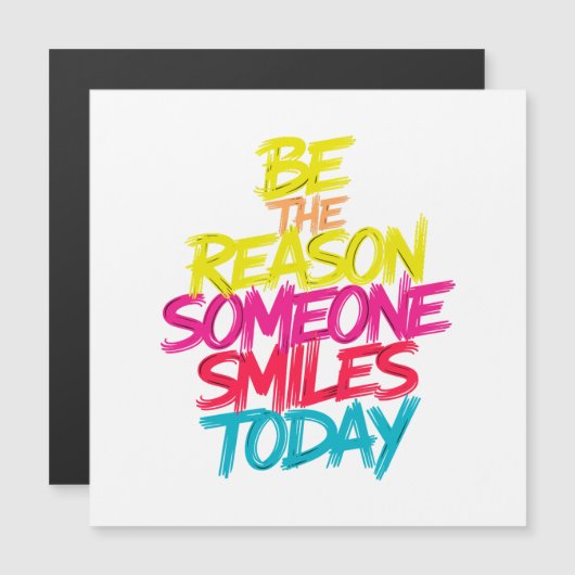 Sei der Grund, warum heute jemand lächelt Magnetkarte (Vorne/Hinten)