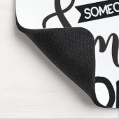 Sei der Grund, warum heute jemand lächelt Mousepad (Ecke)