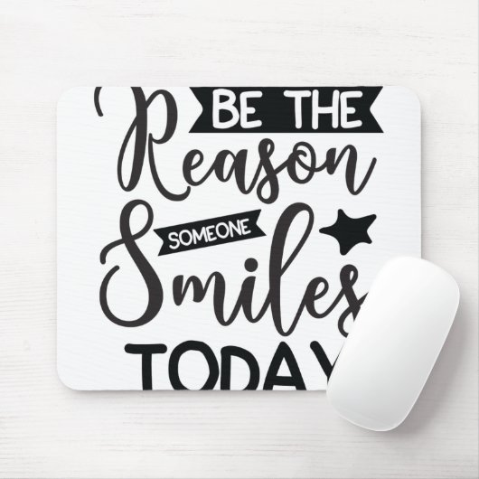 Sei der Grund, warum heute jemand lächelt Mousepad (Mit Mouse)