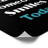 Sei der Grund, warum heute jemand lächelt Poster (Ecke)