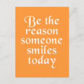 Sei der Grund, warum heute jemand lächelt Postkarte (Vorderseite)