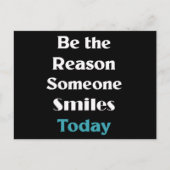 Sei der Grund, warum heute jemand lächelt Postkarte (Vorderseite)