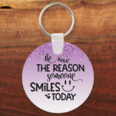 Sei der Grund, warum heute jemand lächelt Schlüsselanhänger (Vorderseite)