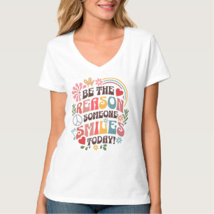 Sei der Grund, warum heute jemand lächelt T - Shir T-Shirt