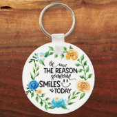 Sei der Grund, warum jemand heute lächelt: Blumenr Schlüsselanhänger (Vorderseite)