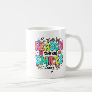 Sei der Grund, warum jemand heute lächelt, freundl Kaffeetasse
