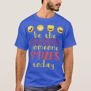 Sei der Grund, warum jemand heute lächelt Motivati T-Shirt