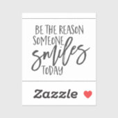 Sei der Grund, warum jemand heute lächelt Zitat Aufkleber (Blatt)