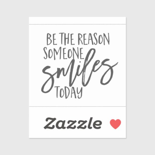 Sei der Grund, warum jemand heute lächelt Zitat Aufkleber (Blatt)