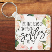 Sei der Grund, warum jemand heute lächelt Zitat Schlüsselanhänger (Vorderseite)