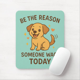 Sei der Grund, warum jemand heute wedelt Süßer glü Mousepad