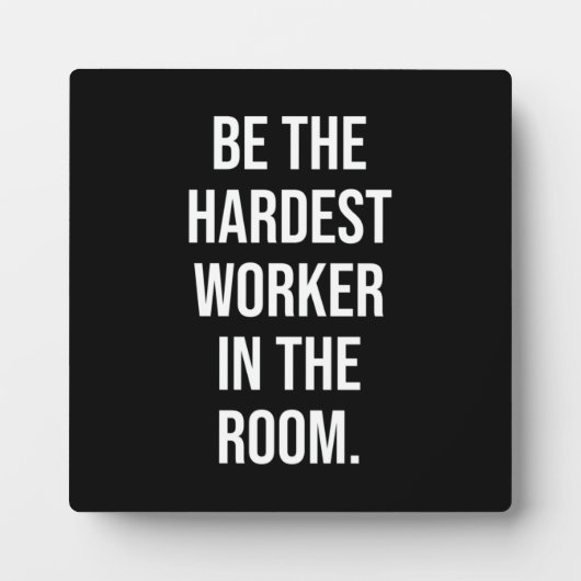 Sei der härteste Arbeiter im Raum - Motivierend Fotoplatte (Vorderseite)