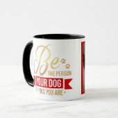 Sei der Mensch, den dein Hund für dich hält, Foto Tasse (Vorderseite Links)