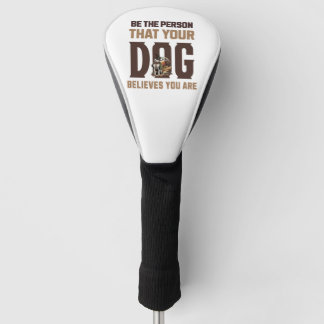 Sei der Mensch, den dein Hund für dich hält Golf Headcover