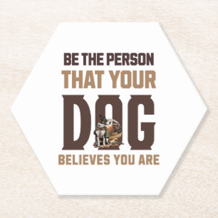 Sei der Mensch, den dein Hund für dich hält Untersetzer