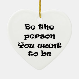Sei der Mensch, den du zu sein will Keramikornament