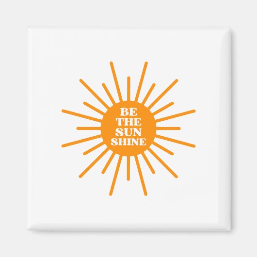 Sei der Sonnenschein Magnet (Vorne)