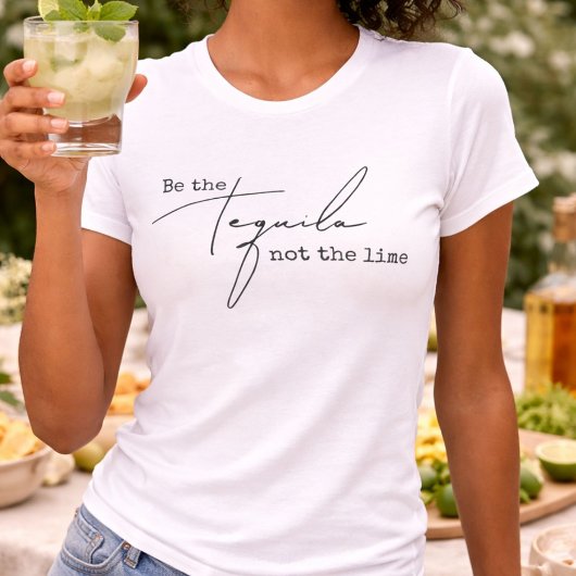 Sei der Tequila nicht der Limone T-Shirt