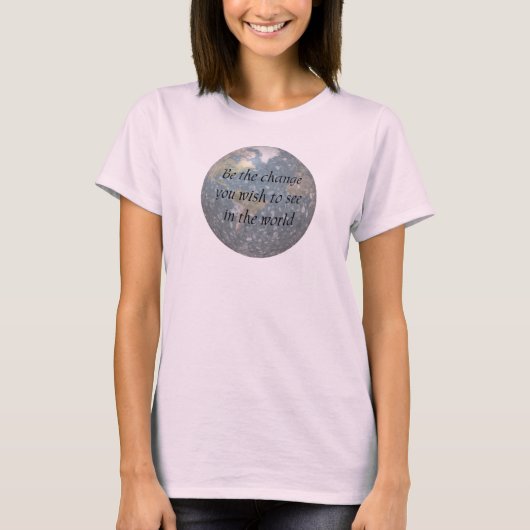 Sei der Wandel... Bio T - Shirt. T-Shirt (Vorderseite)