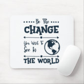 Sei der Wandel, den du in der Welt sehen willst Mousepad (Mit Mouse)