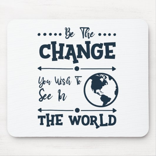 Sei der Wandel, den du in der Welt sehen willst Mousepad (Vorne)