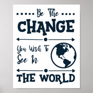 Sei der Wandel, den du in der Welt sehen willst Poster