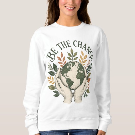 Sei der Wandel Sweatshirt (Vorderseite)