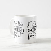 Sei derjenige, der entschieden hat... Motivierend  Kaffeetasse (Vorderseite Links)