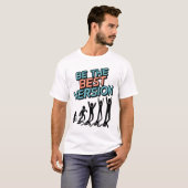 Sei die beste Version von dir selbst T-Shirt (Vorne ganz)