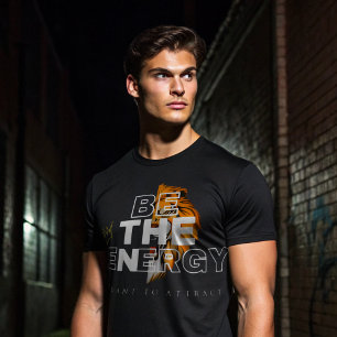 Sei die Energie, die du anziehen möchtest   Alpha- T-Shirt