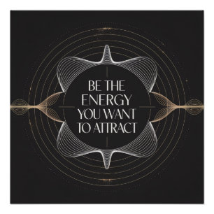 Sei die Energie, die du anziehen möchtest Poster