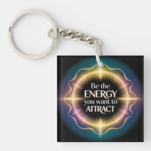 Sei die Energie, die du anziehen möchtest Schlüsselanhänger