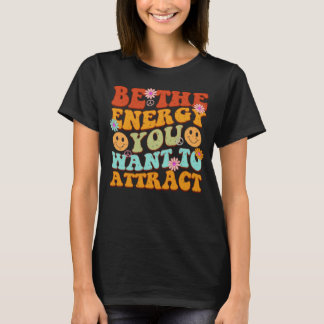 Sei die Energie, die du Will, um Mani zu manifesti T-Shirt