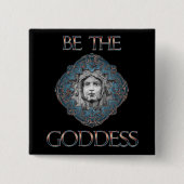 Sei die Göttin Button (Vorderseite)