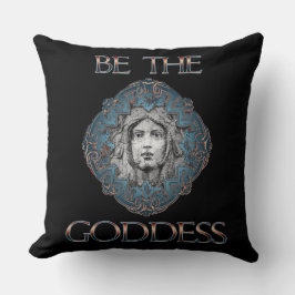Sei die Göttin Kissen