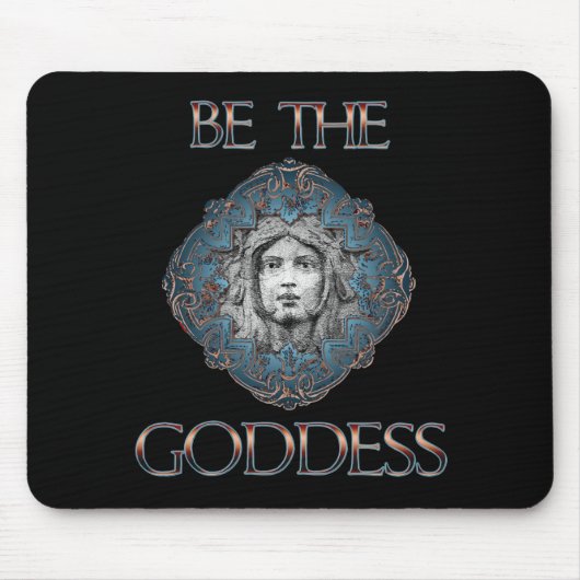 Sei die Göttin Mousepad (Vorne)