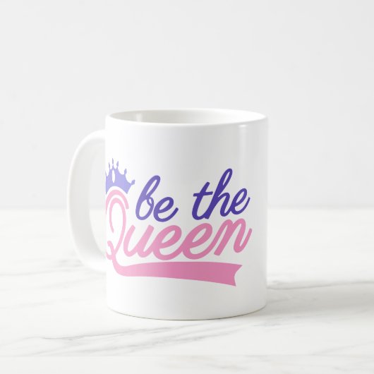 Sei die Königin Kaffeetasse (Vorderseite Links)