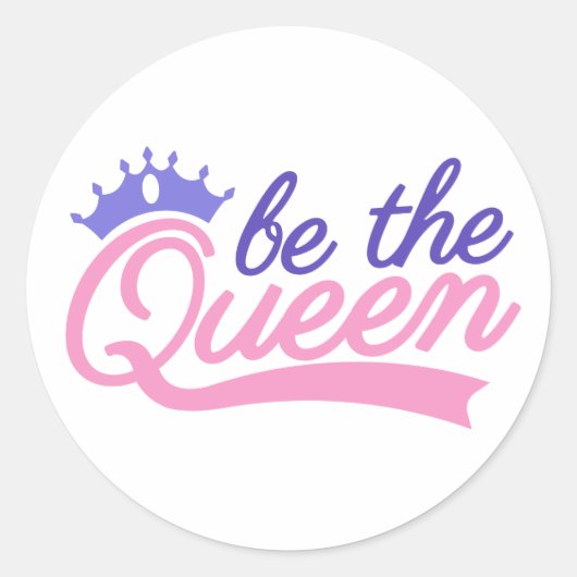 Sei die Königin Runder Aufkleber (Vorderseite)