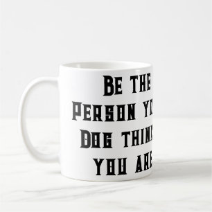 Sei die Person, die dein Hund für den benutzerdefi Kaffeetasse