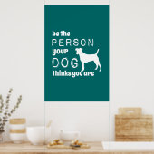 Sei die Person, die dein Hund für dich hält Poster (Küche)