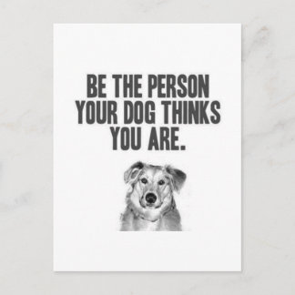 Sei die Person, die dein Hund für dich hält Postkarte
