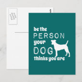 Sei die Person, die dein Hund für dich hält Postkarte (Vorne/Hinten)