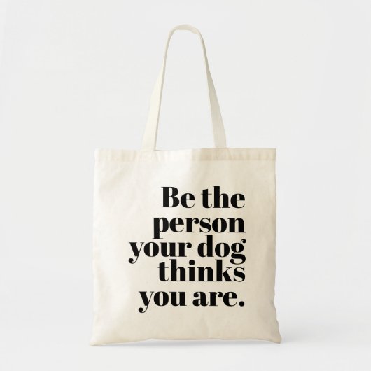 Sei die Person, die dein Hund für dich hält Tragetasche (Vorne)