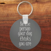 Sei die Person, die dein Hund für dich zitiert Schlüsselanhänger (Vorderseite)
