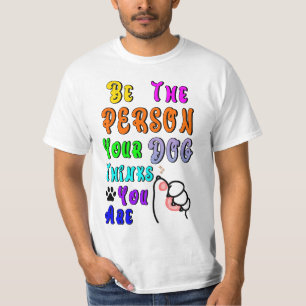 Sei die Person, die dein Hund für nett hält T-Shirt