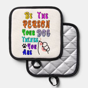 Sei die Person, die dein Hund für nett hält Topflappen