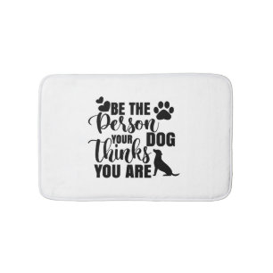 Sei die Person, die dein Hund Will Badematte